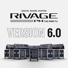V6.0新固件已到，为 RIVAGE PM 数字混音系统带来新功能和增强操作